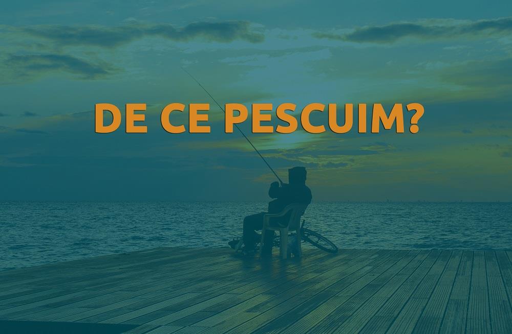 De ce pescuim?